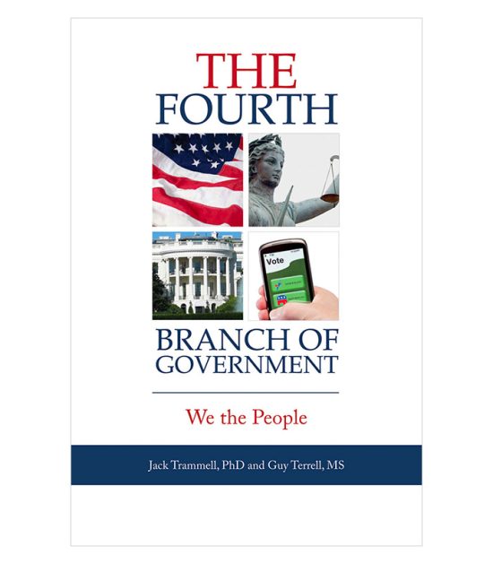 The Fourth Branch of Government: We the People by Jack Trammell, PhD and Guy Terrell, MS, PMP