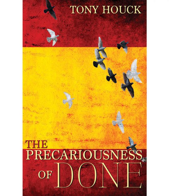 The Precariousness of Done By Tony Houck