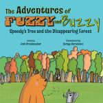 The Adventures of Fuzzy and Buzzy: Speedy’s Tree and the Disappearing Forest