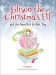 Edison the Christmas Elf and the Imperfect Perfect Toy