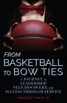 From Basketball to Bow Ties: A Journey in Leadership, Self-Discovery, and Success through Service
