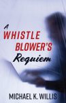 A Whistleblower’s Requiem