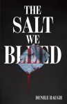 The Salt We Bleed